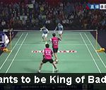 who wants to be the king of badminton