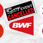 2020 Chinese Taipei Open, Korea Open, China Open & Japan Open the latest BWF events to be canceled over safety concerns.