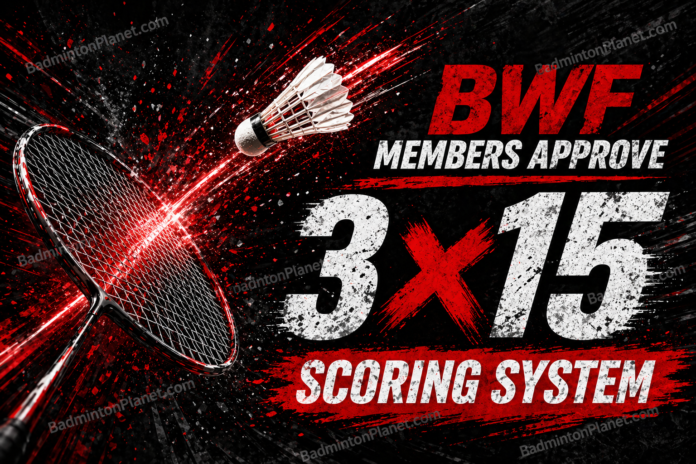 Badminton World Federation introduces new 3x15 scoring system aimed at faster matches and improved player recovery.
